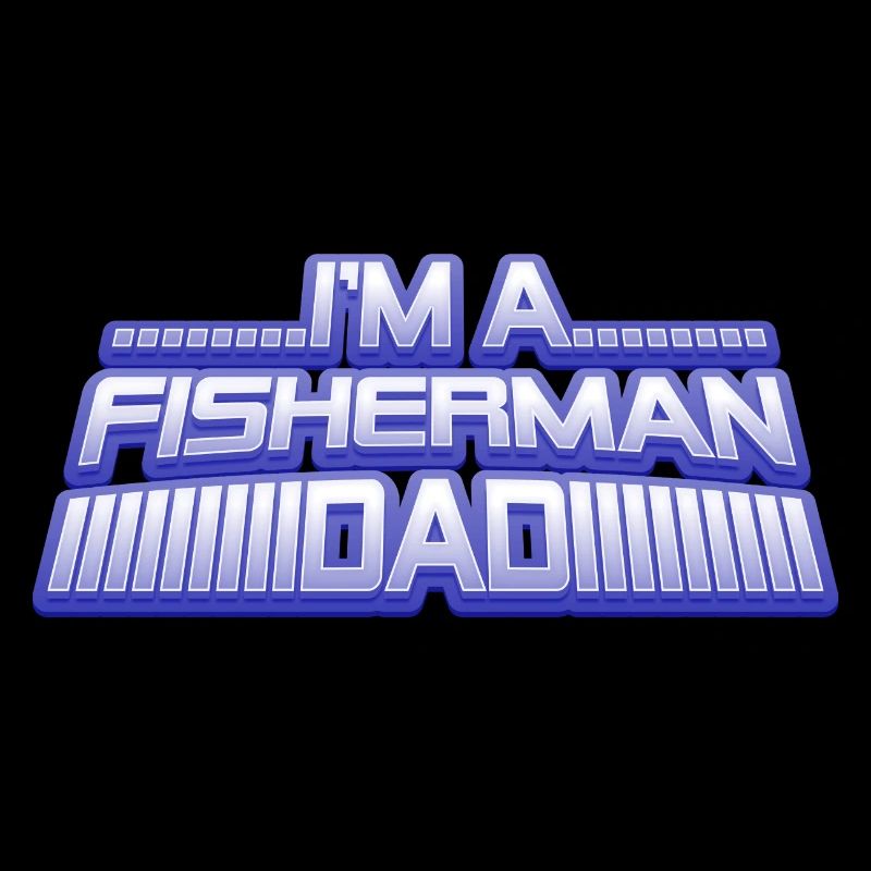 I'm A Fisherman And Dad