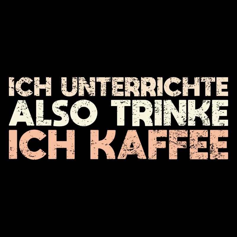 Ich Unterrichte, Also Trinke Ich Kaffee