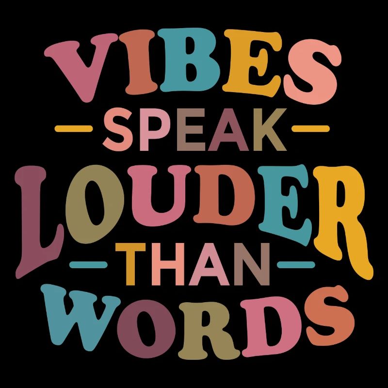 Vibes Speak Louder Than Words