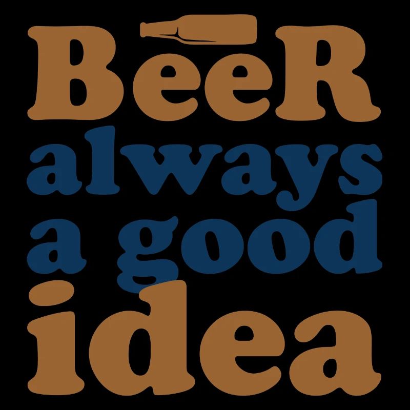 Bier Ist Immer Eine Gute Idee