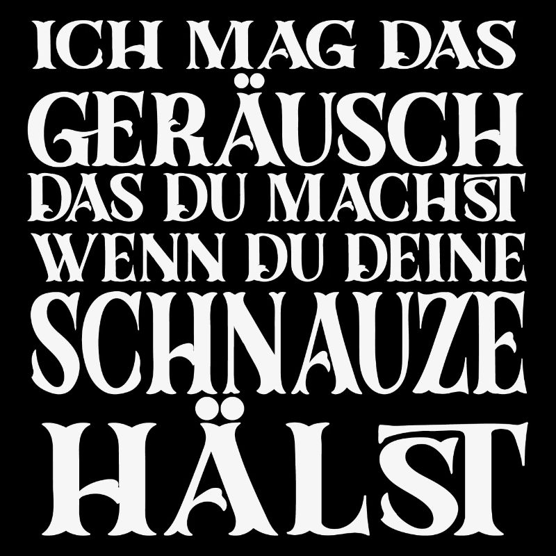 Ich mag das Geräusch das du machst wenn du deine
