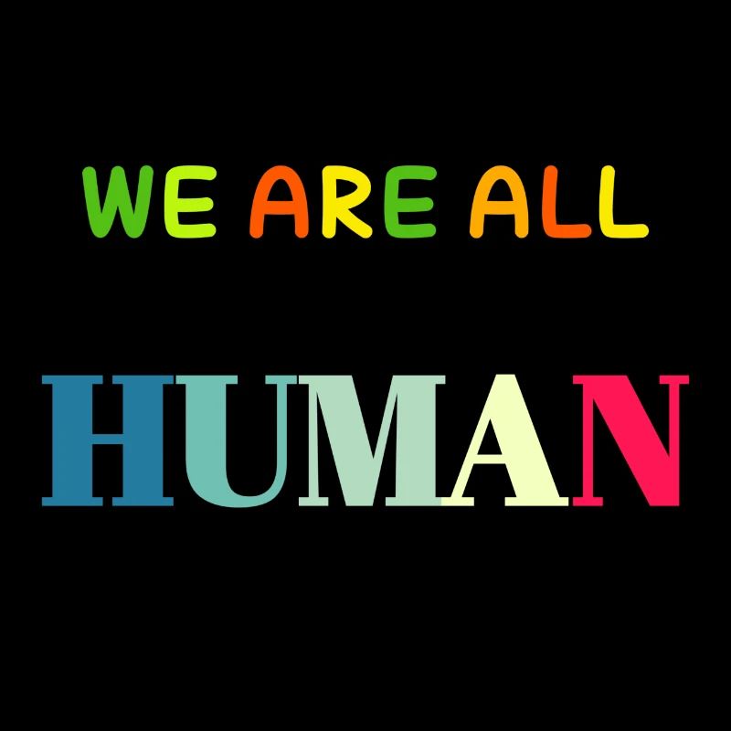 We are All human, wir sind alles Menschen