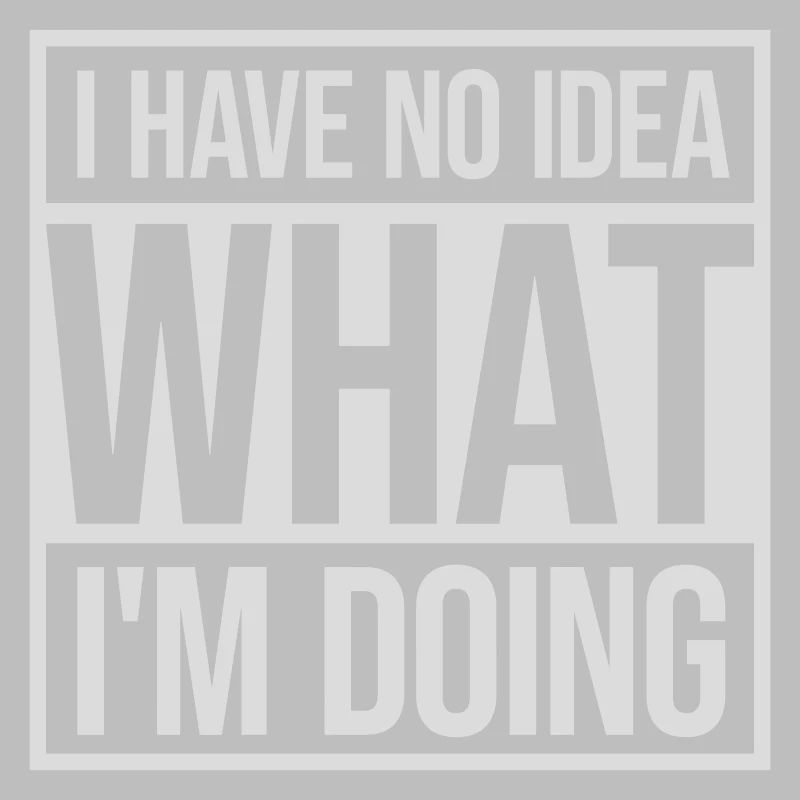 I Have No Idea