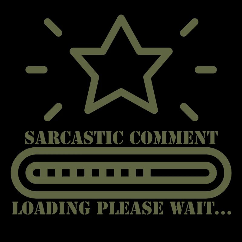 sarcastic comment loading please wait