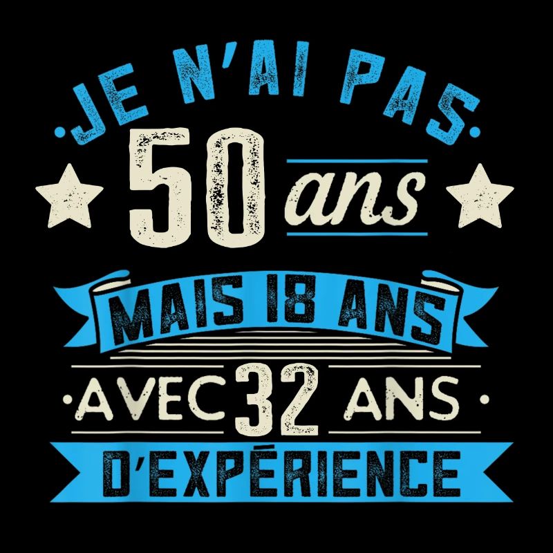 je n'ai pas 50 ans mais 18 ans 32 ans d'expérience