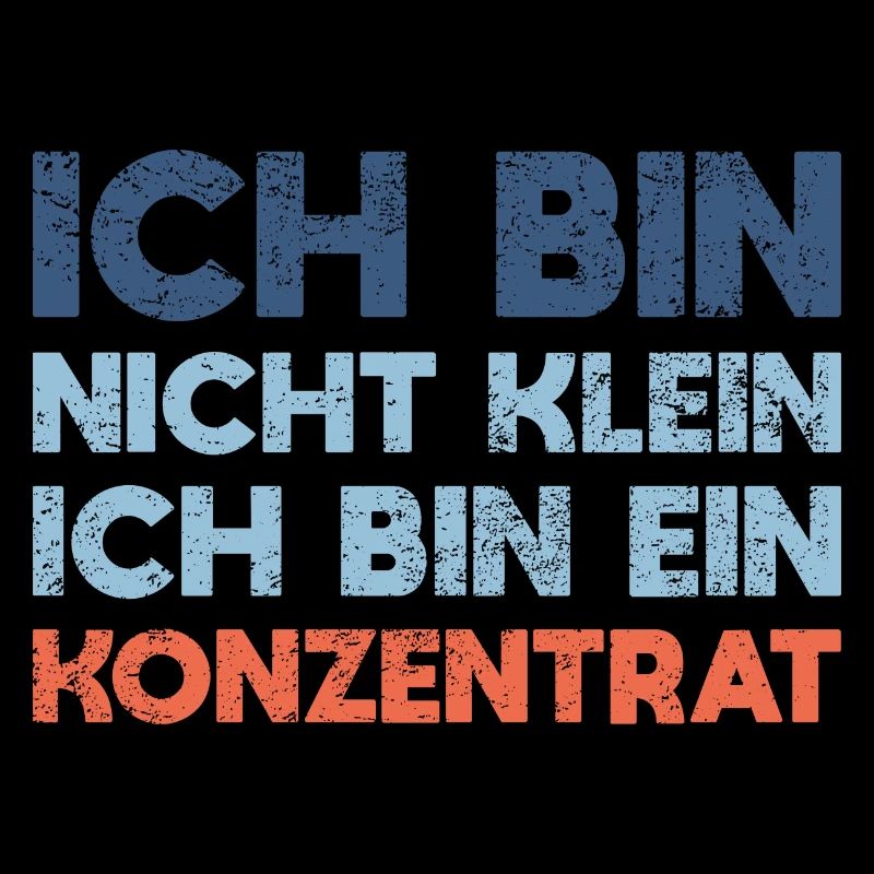 Ich Bin Nicht Klein, Ich Bin Ein Konzentrat