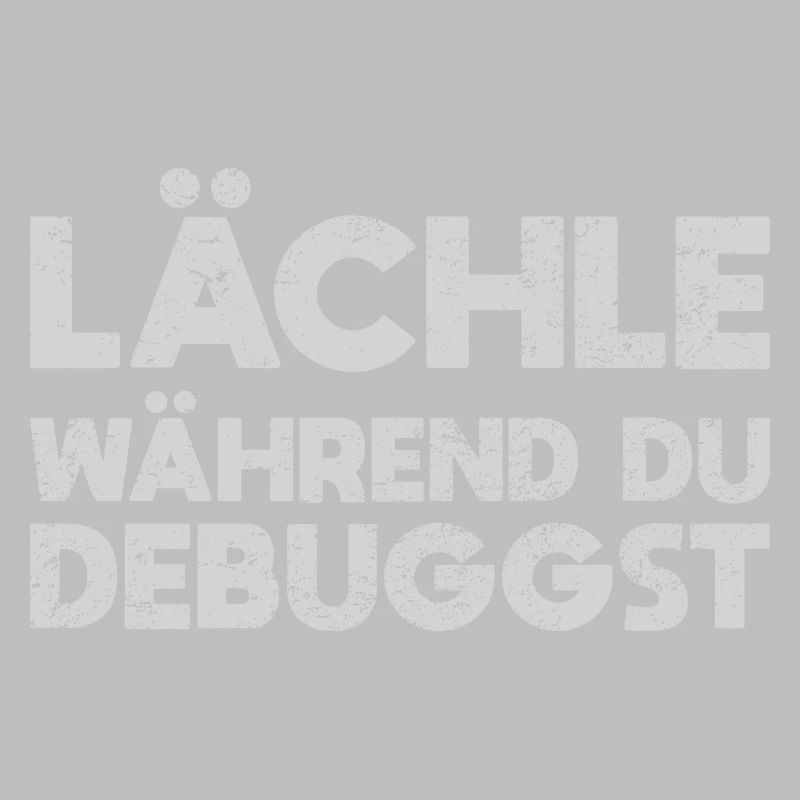 Lächle, Während Du Debuggst