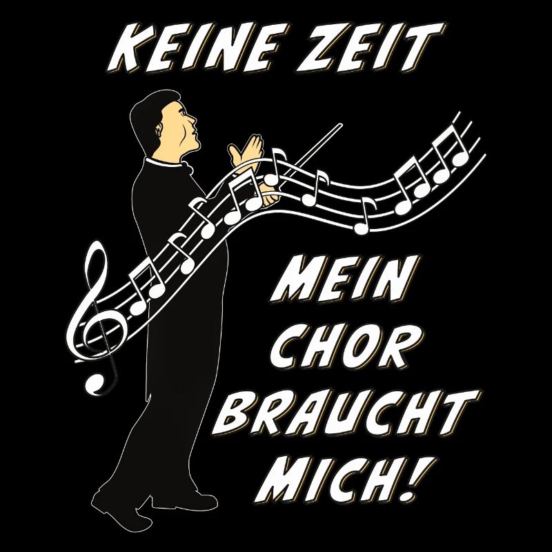 DIRIGENT KEINE ZEIT MEIN CHOR BRAUCHT MICH