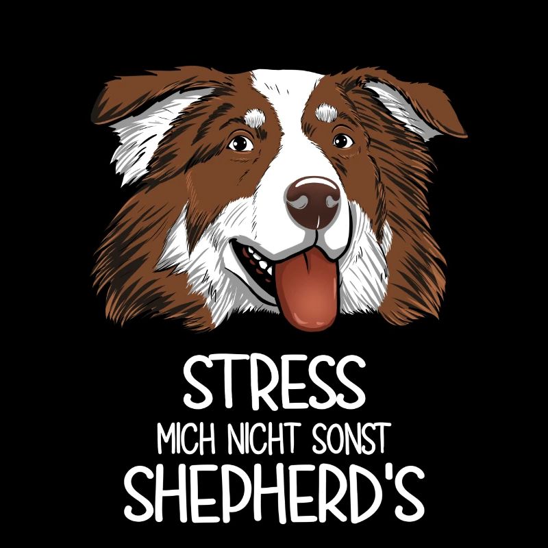 Aussie Stress Mich Nicht Sonst Shepherd's