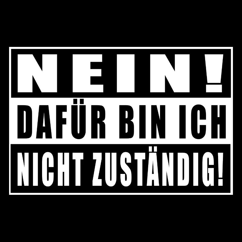 Nein! Dafür Bin Ich Nicht Zuständig!