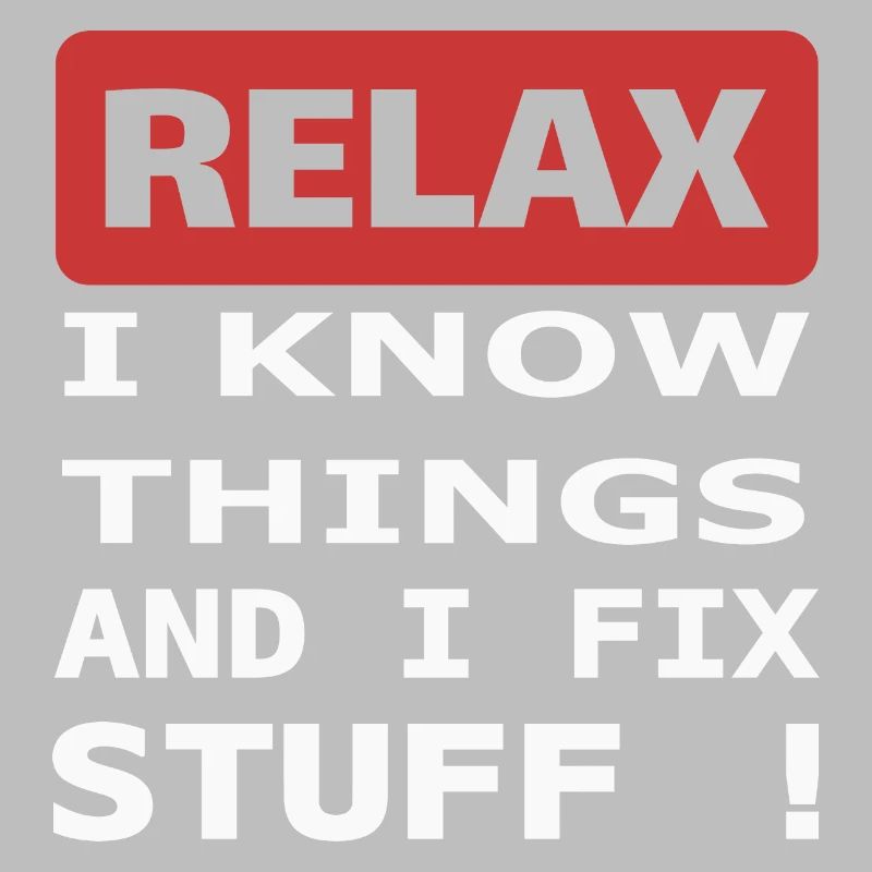 Relax I know things and I fix stuff !