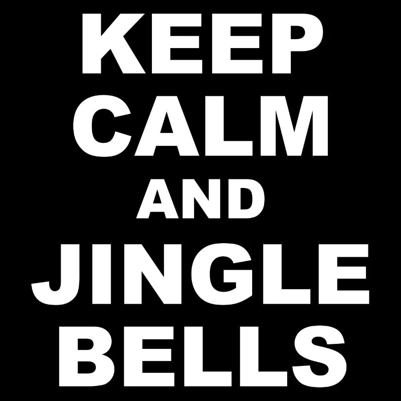 Keep Calm and Jingle bells