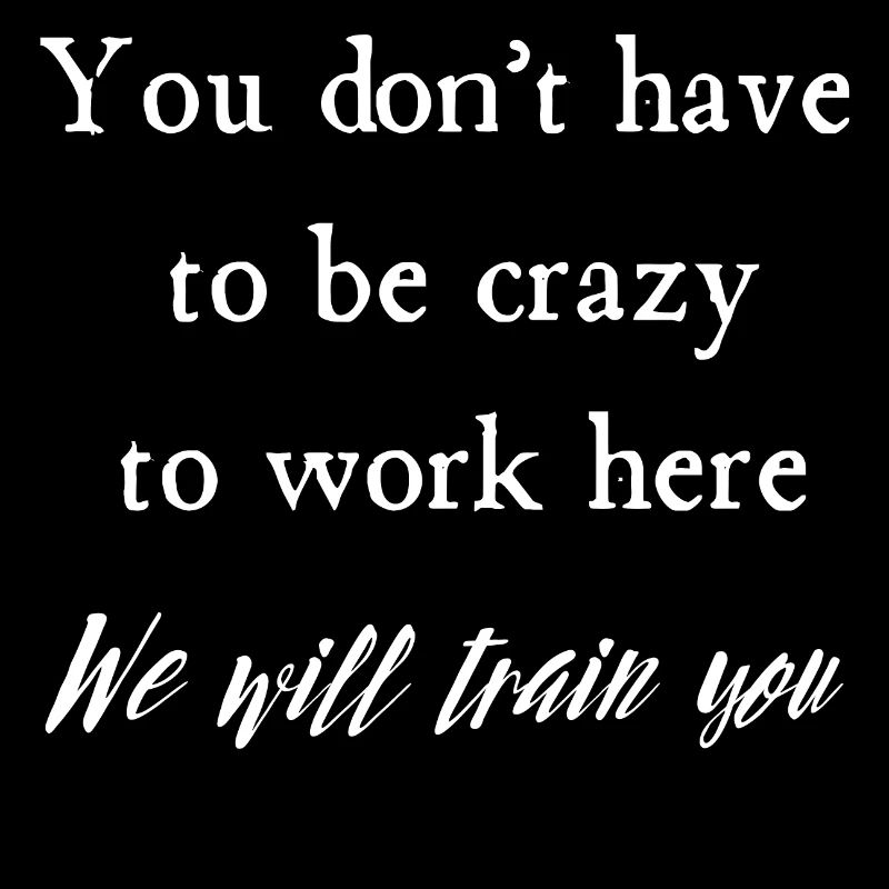 You don t have to be crazy