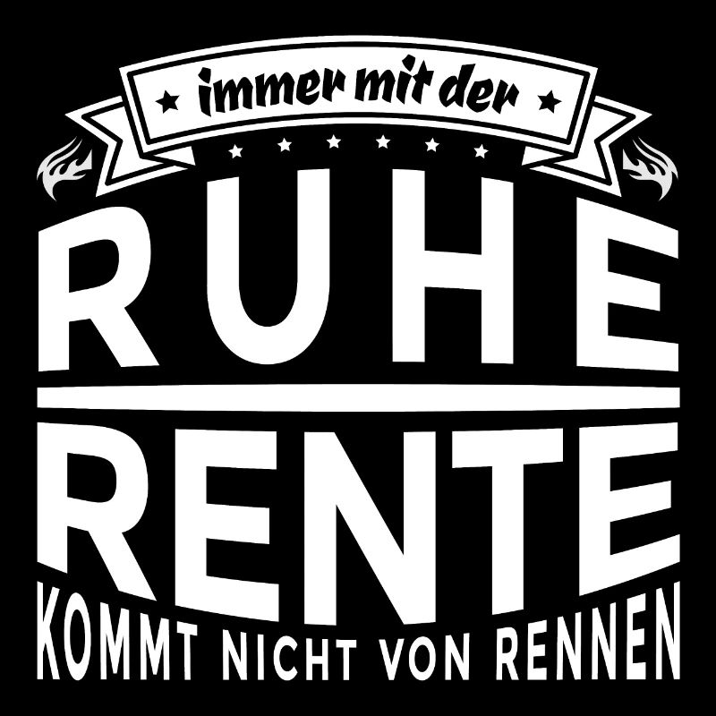 Lustiger Spruch - Immer mit der Ruhe - Rentner