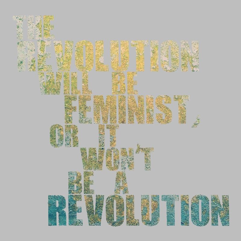 Die Revolution wird feministisch sein, oder wird sie es nicht sein