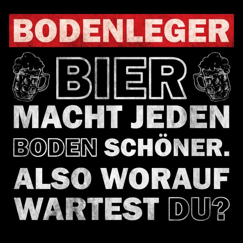 Bodenleger - Bier macht jeden Boden schöner