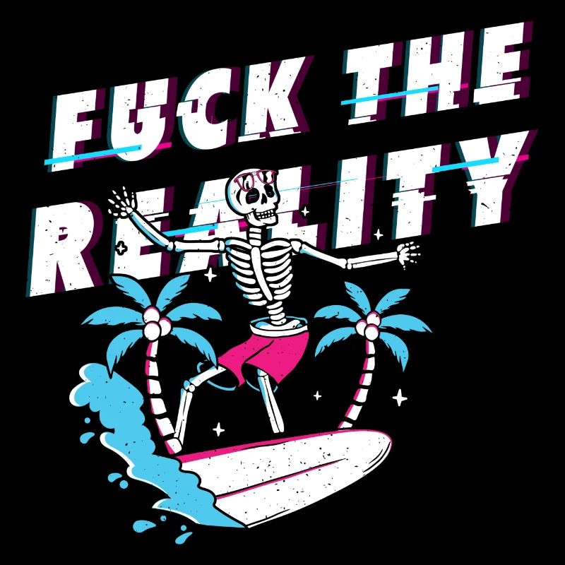 Fuck the Reality - be different