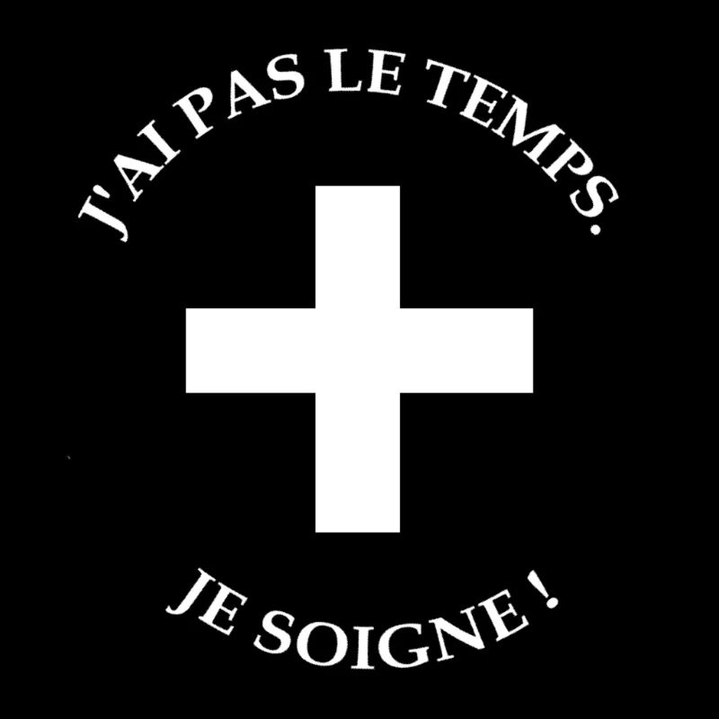 J'ai pas le temps. Je soigne !