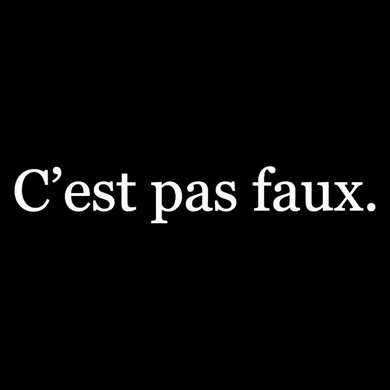 C’est pas faux – Réplique culte drôle