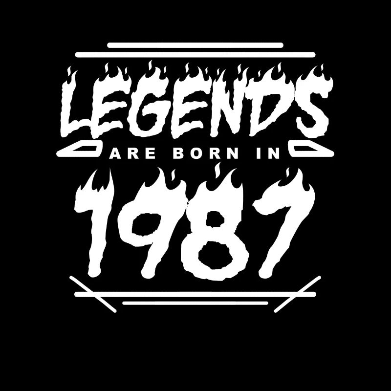 1987 - Born 1987 - Built in 1987 - Legend