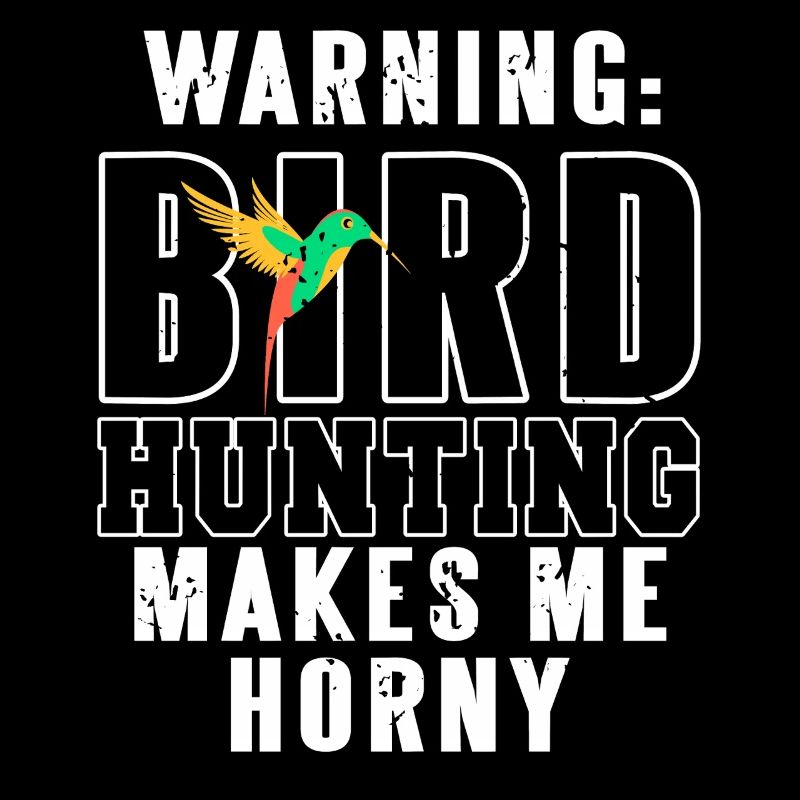 Bird Hunting Gets Me Fired Up Humor Style