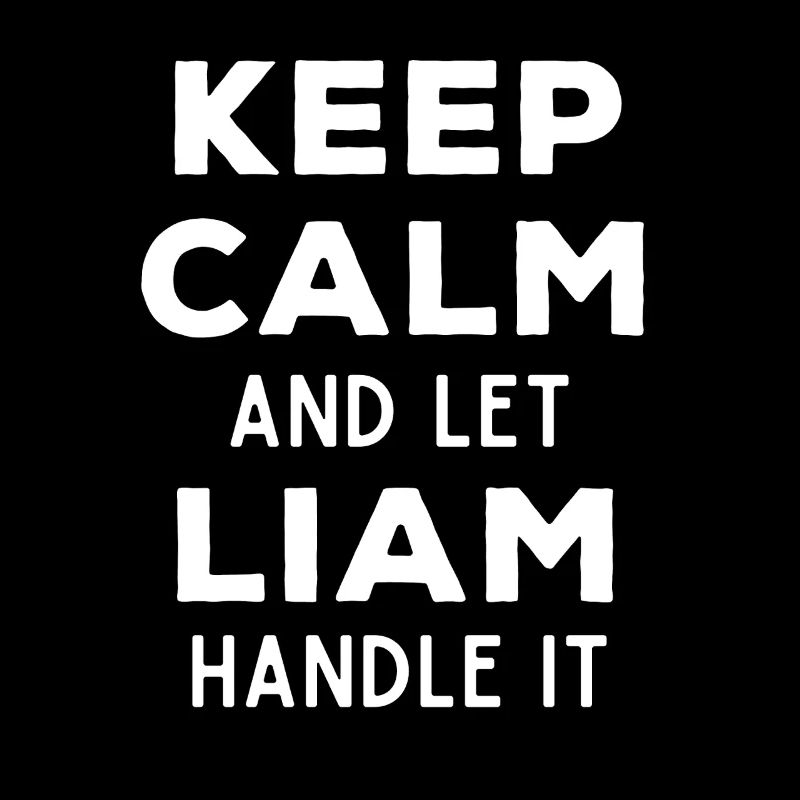 Keep Calm Let Liam Fix It Funny Saying