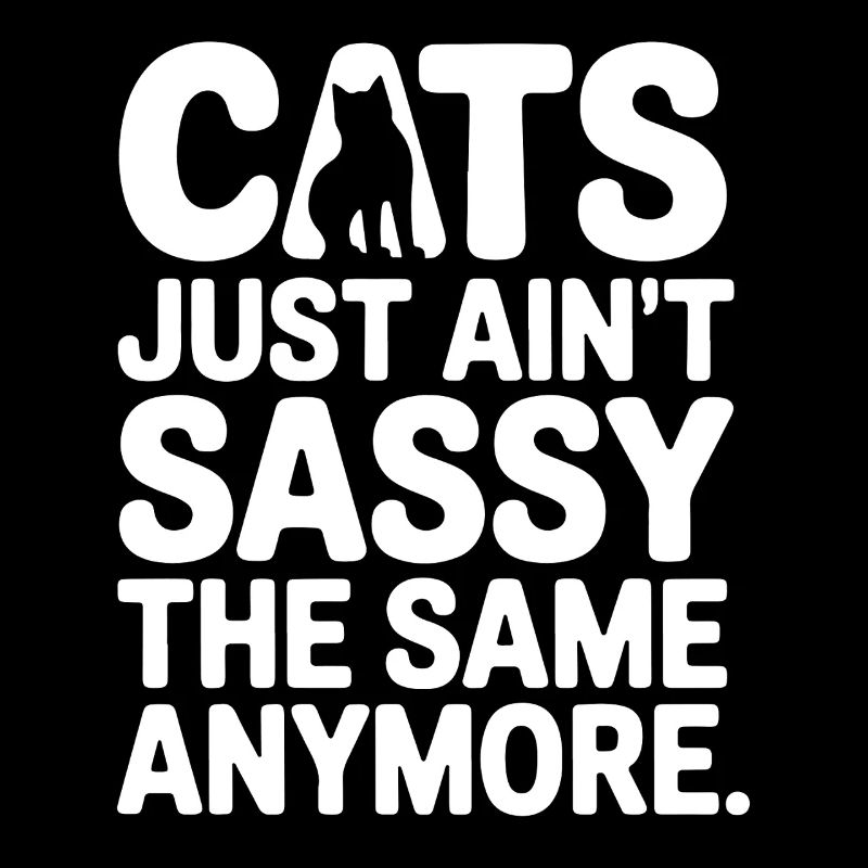 Cats Ain't Sassy Anymore