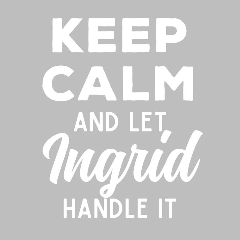 Keep Calm Lass Ingrid das regeln Lustiger Spruch