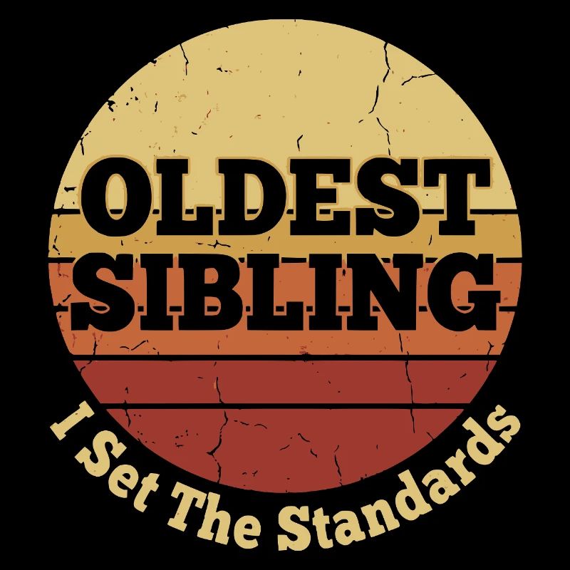  Oldest Sibling I Set The Standards Retro Vintage