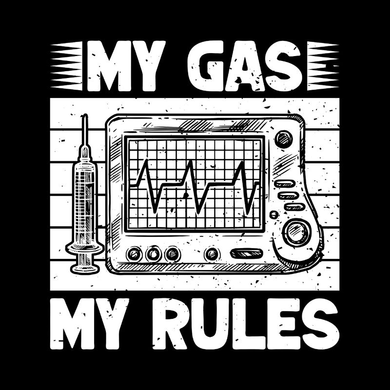 Anesthesiologist Gas My Rules Anesthesia