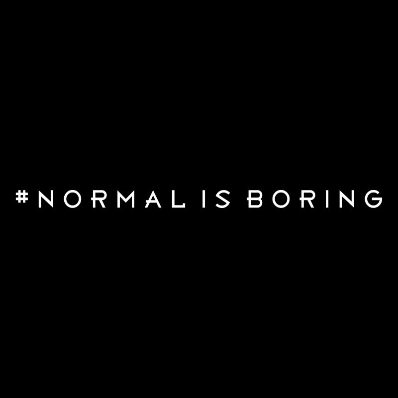 Normal is boring
