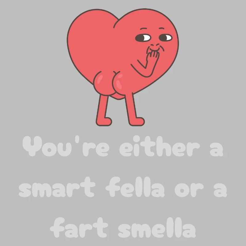 Schlauer Kerl oder Furz-Smella-Herz