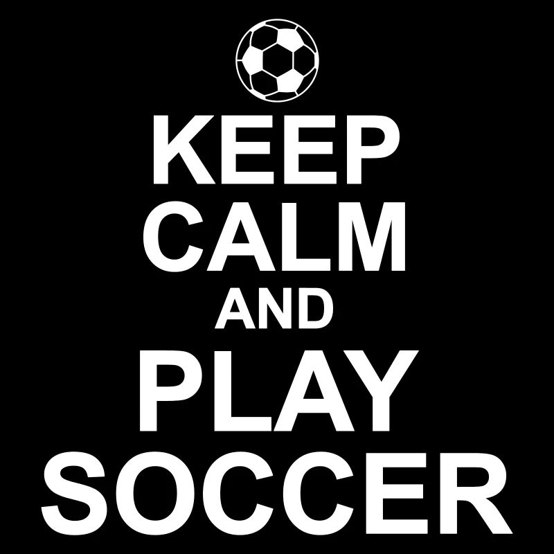 Keep Calm And Play Soccer