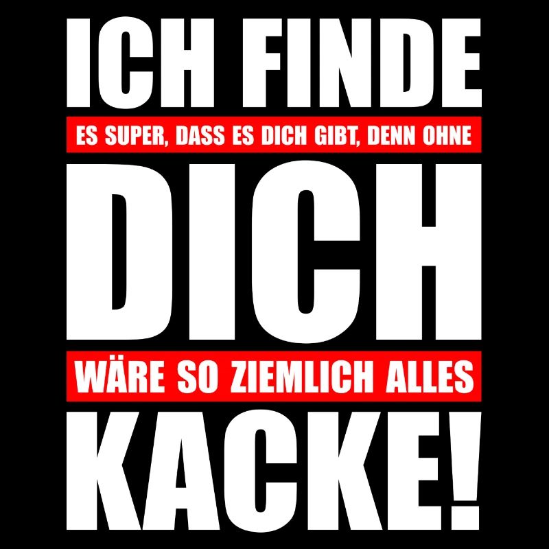 Spruch "Ohne dich wäre alles K*cke" wob