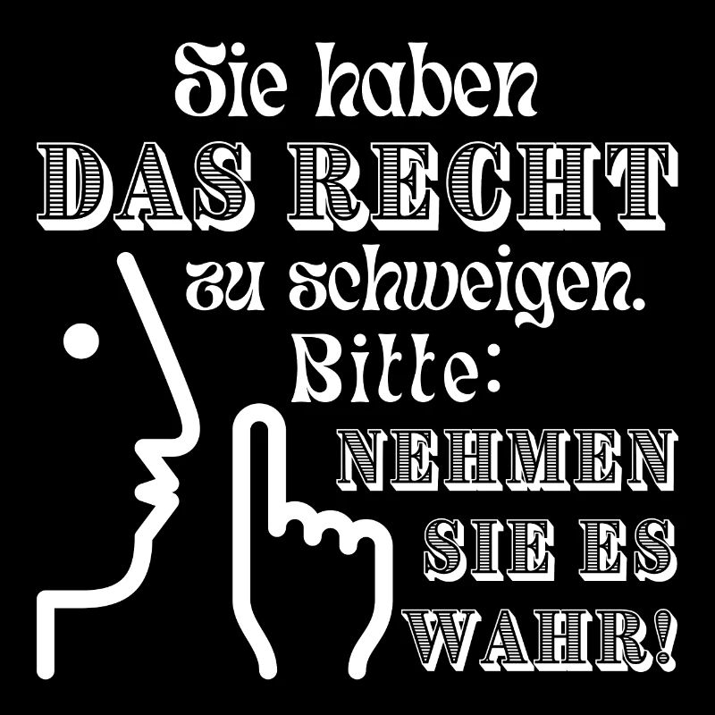 Sie haben das Recht zu schweigen Spruch in hell