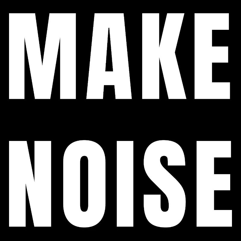 Make Noise Motivation Power Energy Mindset Zitat