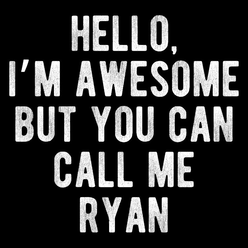 Hello I’m Awesome Call Me Ryan Funny Quote