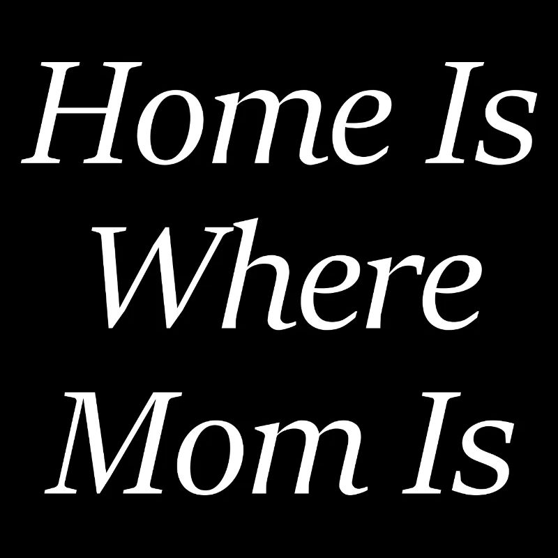 La maison, c’est là où se trouve maman