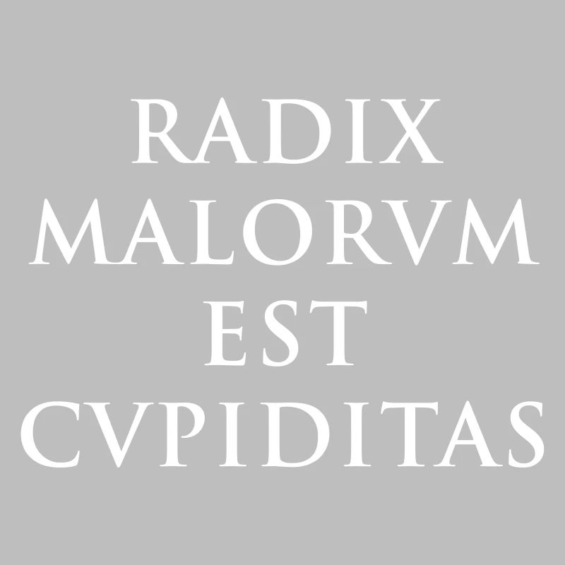 Radix malorum est cupiditas