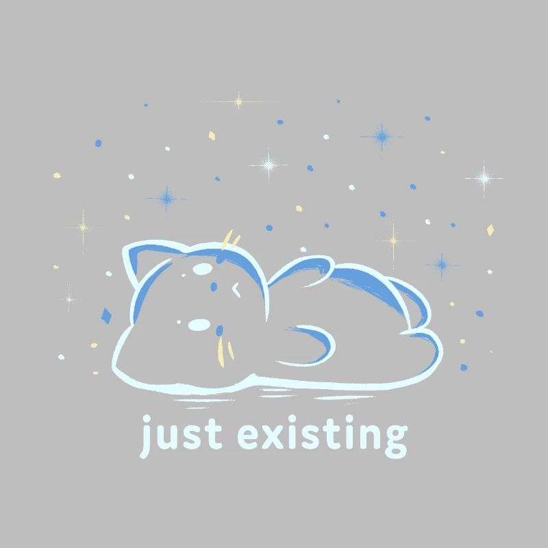 Just Existing