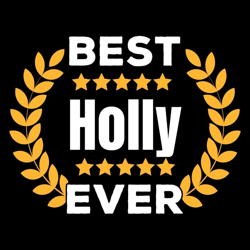 Best Holly Ever Legend Name Gift