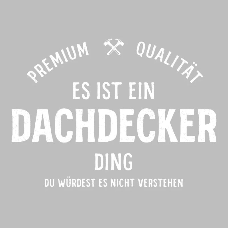 Es ist ein Dachdecker Ding
