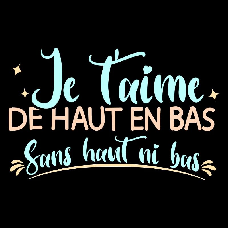 Je t'aime de haut en bas sans haut ni bas mariage
