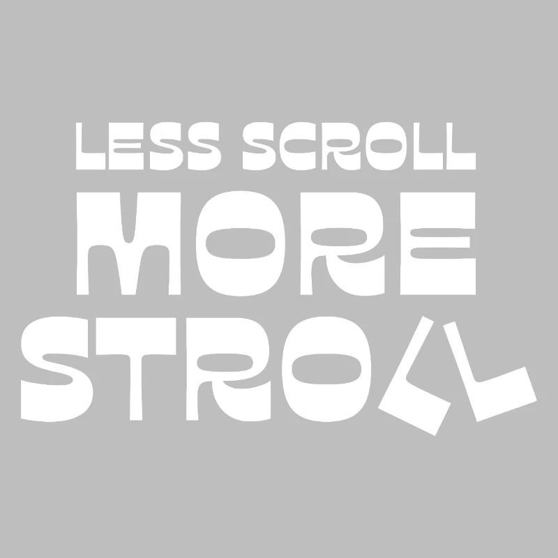 Less Scroll More Stroll
