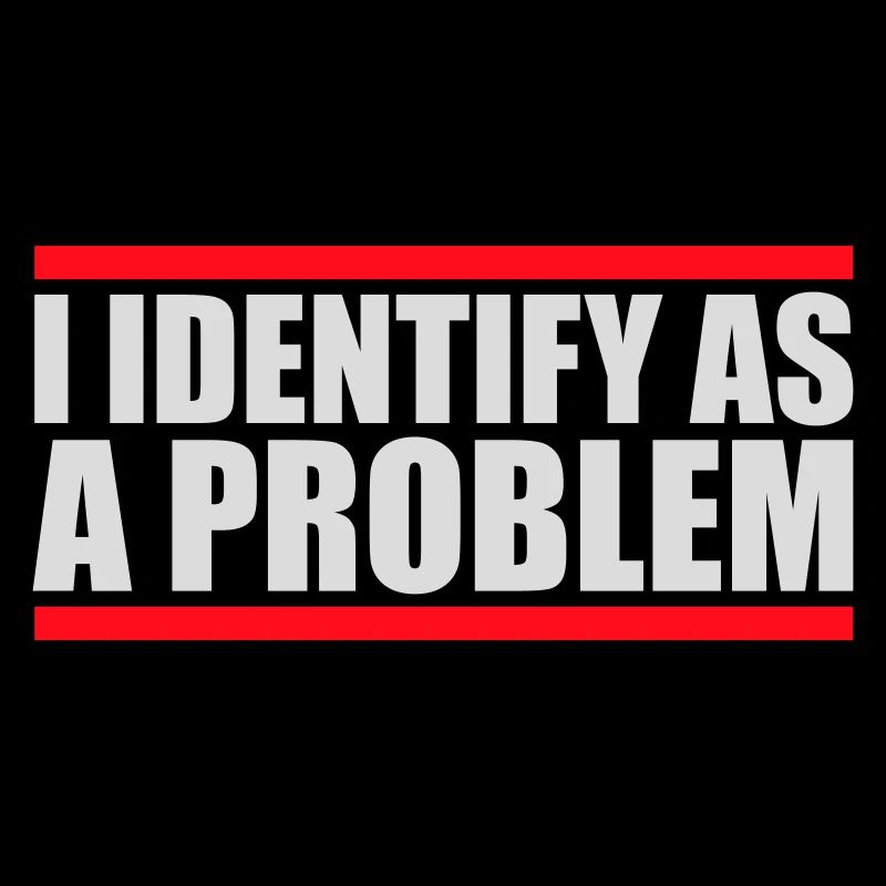Je m’identifie comme un problème Énoncé Effronté Rebelle