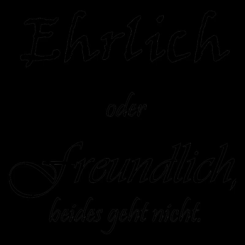 Ehrlich oder freundlich