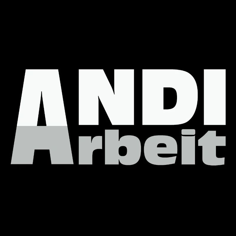 Andi Arbeit - An die Arbeit, Andreas, Andi, Andrea