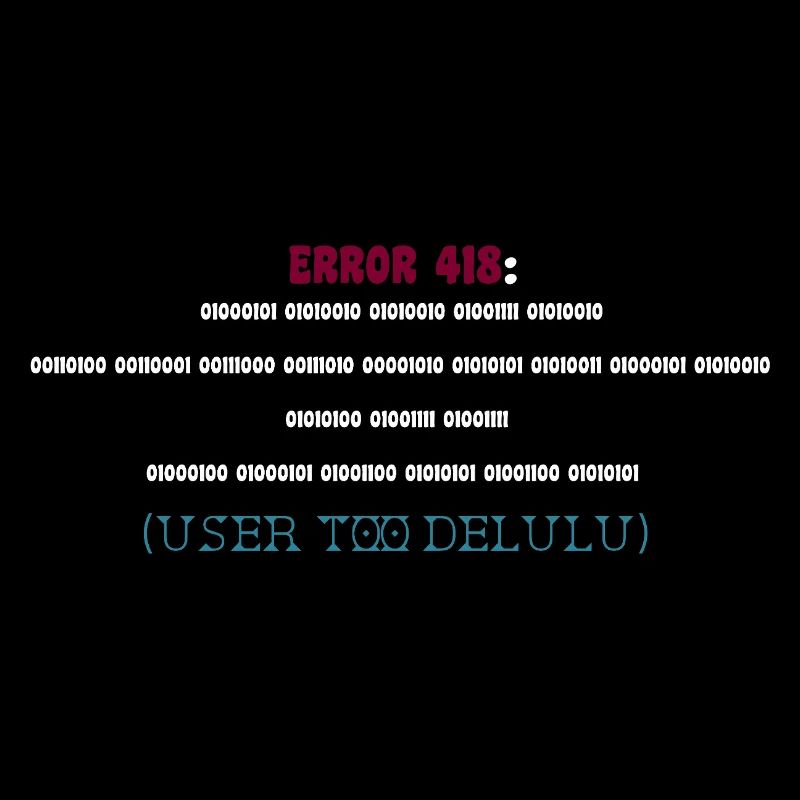 Error 418: User Too Delulu