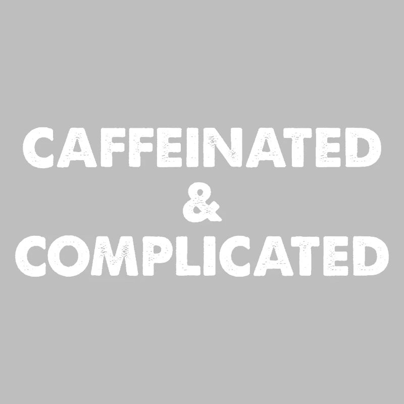 Caffeinated & Complicated