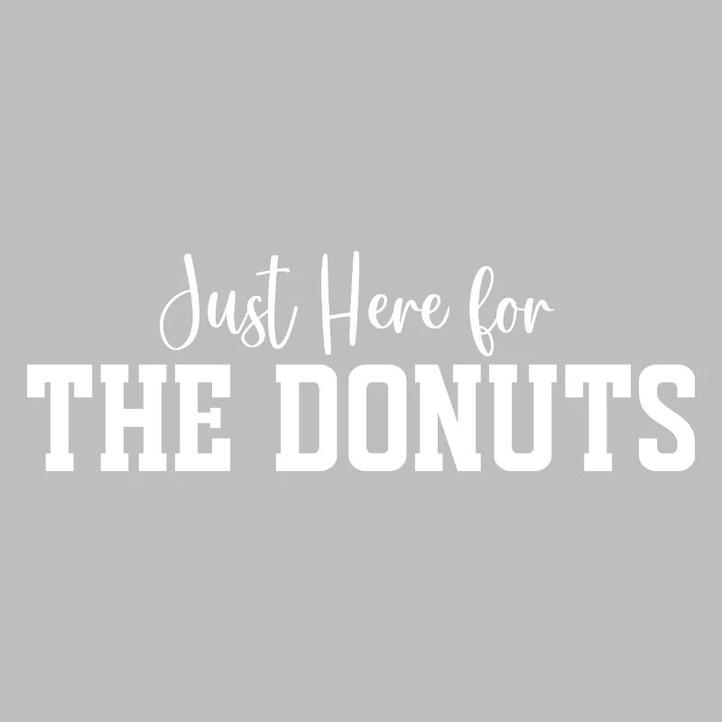 Ich bin nur wegen der Donuts hier